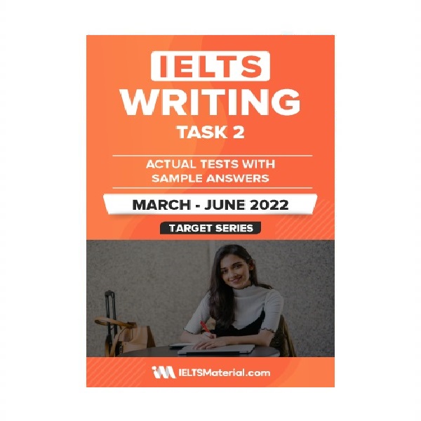 IELTS WRITING TASK 2 ACTUAL TESTS WITH SAMPLE ANSWERS March June 2022 آیلتس رایتینگ تسک دو اکچوال تست مارچ جون