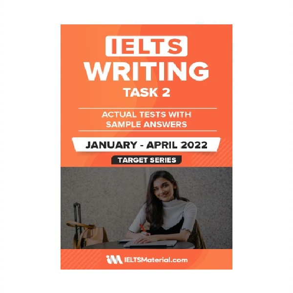 IELTS WRITING TASK 2 ACTUAL TESTS WITH SAMPLE ANSWERS January April 2022 آیلتس رایتینگ تسک دو اکچوال تست ژانویه آوریل