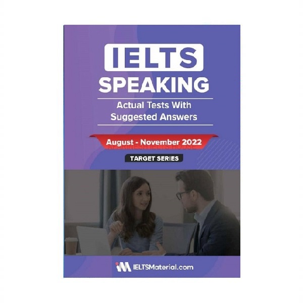 IELTS SPEAKING ACTUAL TESTS WITH ANSWERS August November 2022 آیلتس اسپیکینگ اکچوال تست آگوست نوامبر