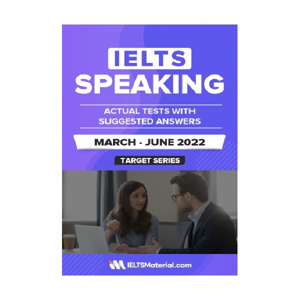 IELTS SPEAKING ACTUAL TESTS WITH ANSWERS March June 2022 آیلتس اسپیکینگ اکچوال تست مارچ جون