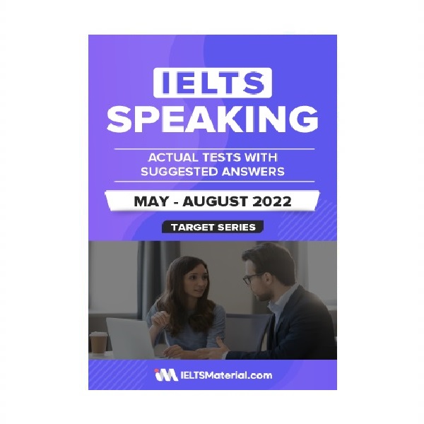 IELTS SPEAKING ACTUAL TESTS WITH ANSWERS May August 2022 آیلتس اسپیکینگ اکچوال تست می آگوست