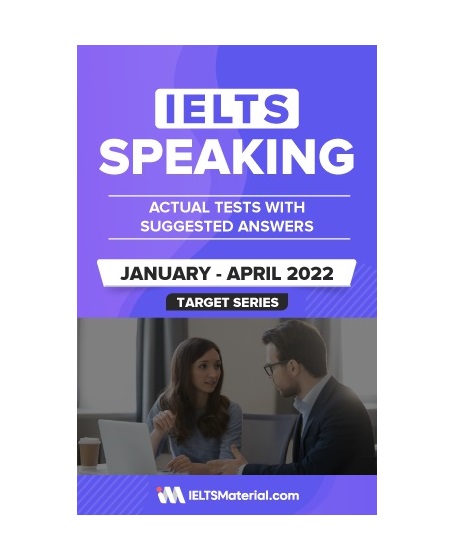 IELTS SPEAKING ACTUAL TESTS WITH ANSWERS January April 2022 آیلتس اسپیکینگ اکچوال تست ژانویه تا آوریل