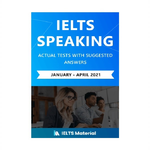 IELTS SPEAKING ACTUAL TESTS WITH ANSWERS January April 2021 آیلتس اسپیکینگ اکچوال تست ژانویه تا آوریل