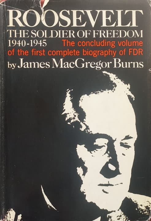 Roosevelt: The Soldier of Freedom | James MacGregor Burns