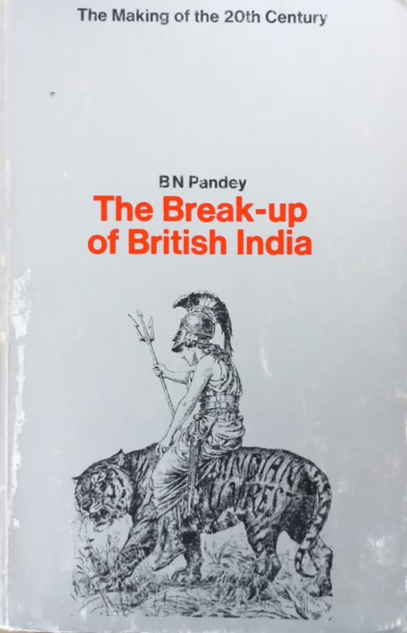 The Break-up of British India | B. N. Pandey