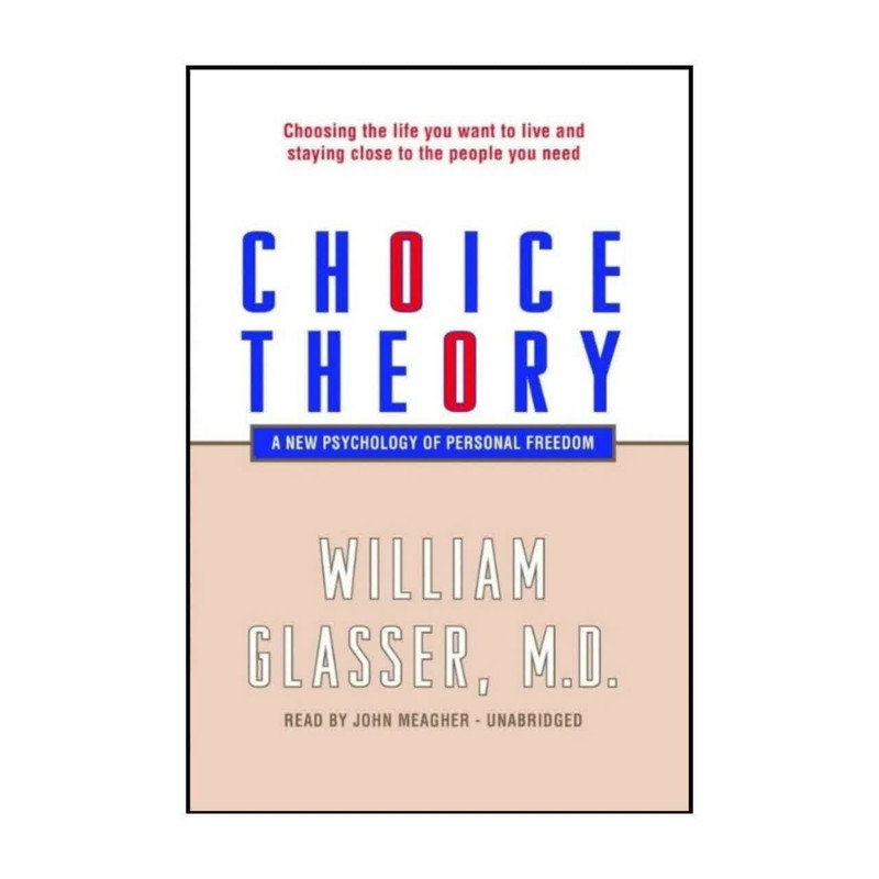 کتاب تئوری انتخاب  Choice theory  اثر: ویلیام گلسر  انتشارات الماس سرخ