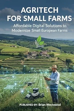 دانلود نسخه کامل کتاب زبان اصلی AGRITECH FOR SMALL FARMS: Affordable Digital Solutions to Modernize Small European Farms PDF