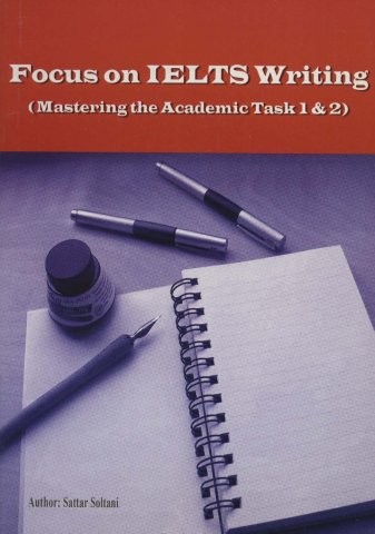 تمرکز بر آیلتس نوشتن (…Focus on IELTS)،(تسلط بر کار علمی 1و2)،(انگلیسی،شمیز،وزیری،شهرآب)