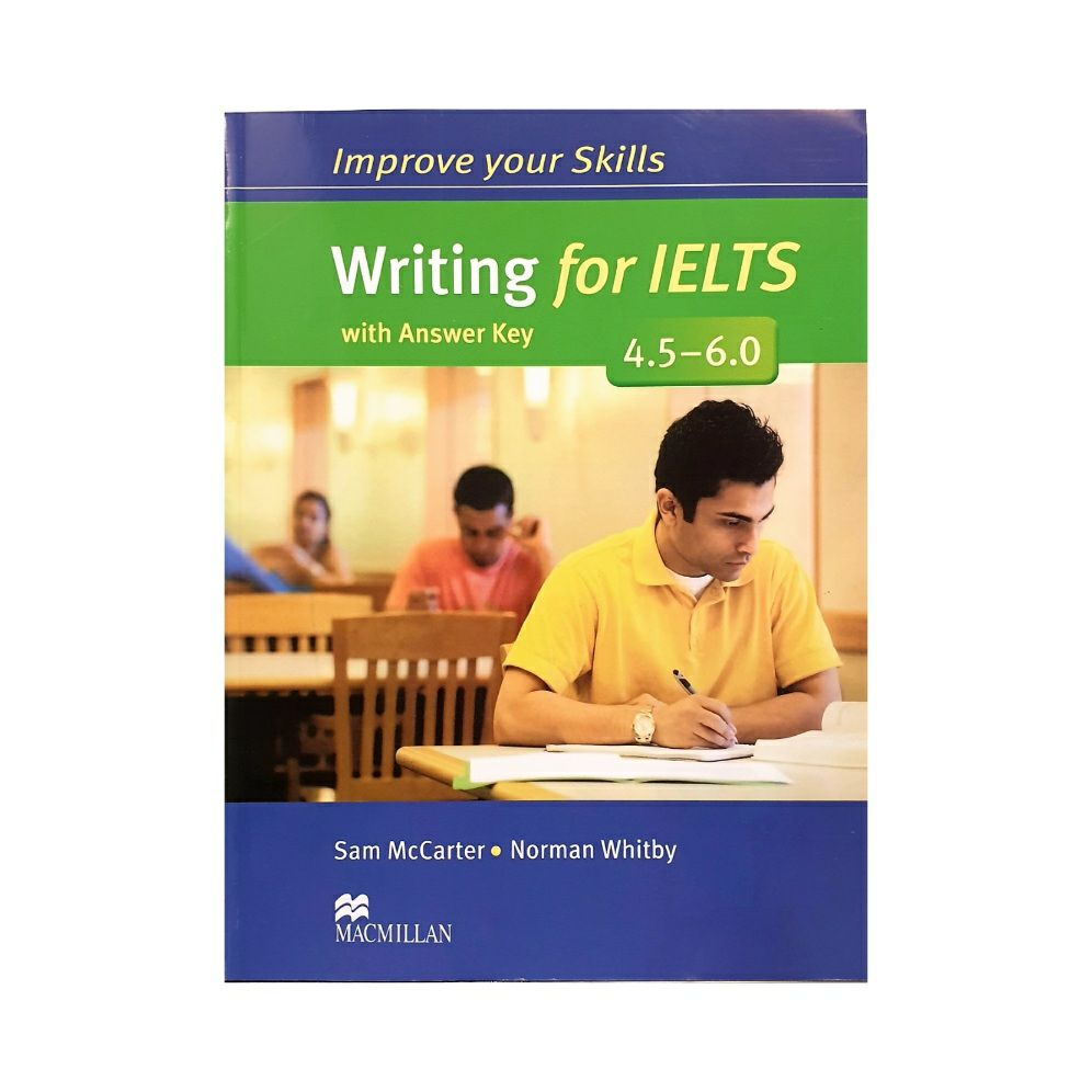Improve your Skills Writing for IELTS 4.5 – 6.0