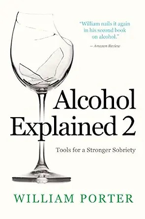 دانلود نسخه کامل کتاب زبان اصلی Alcohol Explained 2: Tools for a Stronger Sobriety (William Porter’s ‘Explained’) PDF
