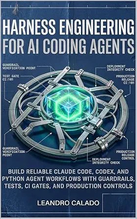 دانلود نسخه کامل کتاب زبان اصلی Harness Engineering for AI Coding Agents: Build Reliable Claude Code, Codex, and Python Agent Workflows with Guardrails, Tests, CI Gates, and Production Controls (AI Agents & MCP Series) PDF