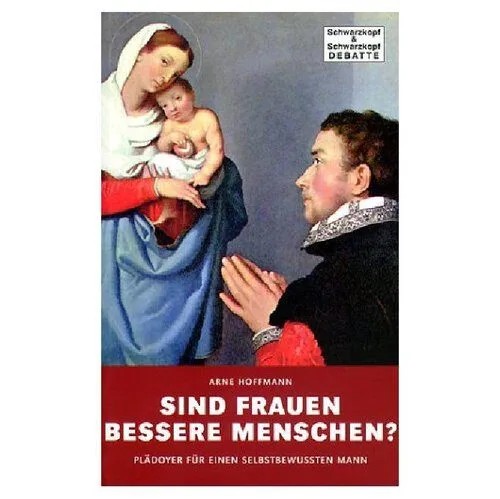 دانلود نسخه کامل کتاب Sind Frauen bessere Menschen? Plädoyer für einen selbstbewussten Mann