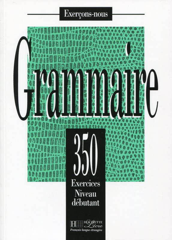 کتاب زبان فرانسه گرامر 350 اکسرسیز Grammaire 350 exercices niveau DEBUTANT + CORRIGES