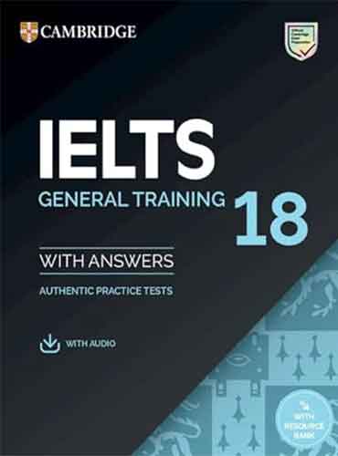 کتاب زبان کمبریج آیلتس Cambridge IELTS 18 General Student’s Book with Answers (IELTS Practice Tests)