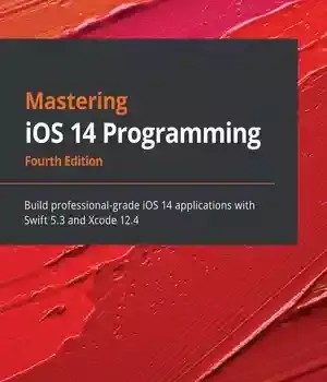 دانلود کتاب Mastering iOS 14 Programming: Build professional-grade iOS 14 applications with Swift 5.3 and Xcode 12.4 – تسلط بر برنامه نویسی iOS 14: ساخت اپلیکیشن های حرفه ای iOS 14 با Swift 5.3 و Xcode 12.4