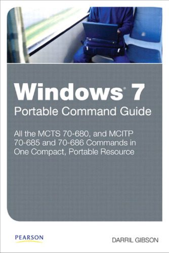 دانلود کتاب Windows 7 Portable Command Guide: MCTS 70-680, 70-685 and 70-686 – راهنمای فرمان قابل حمل ویندوز 7: MCTS 70-680، 70-685 و 70-686