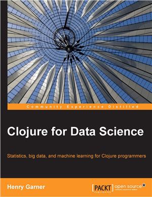 دانلود کتاب Clojure for Data Science: Statistics, big data, and machine learning programmers