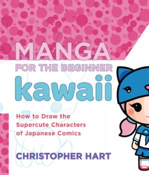 دانلود کتاب Manga for the Beginner Kawaii: How to Draw the Supercute Characters of Japanese Comics