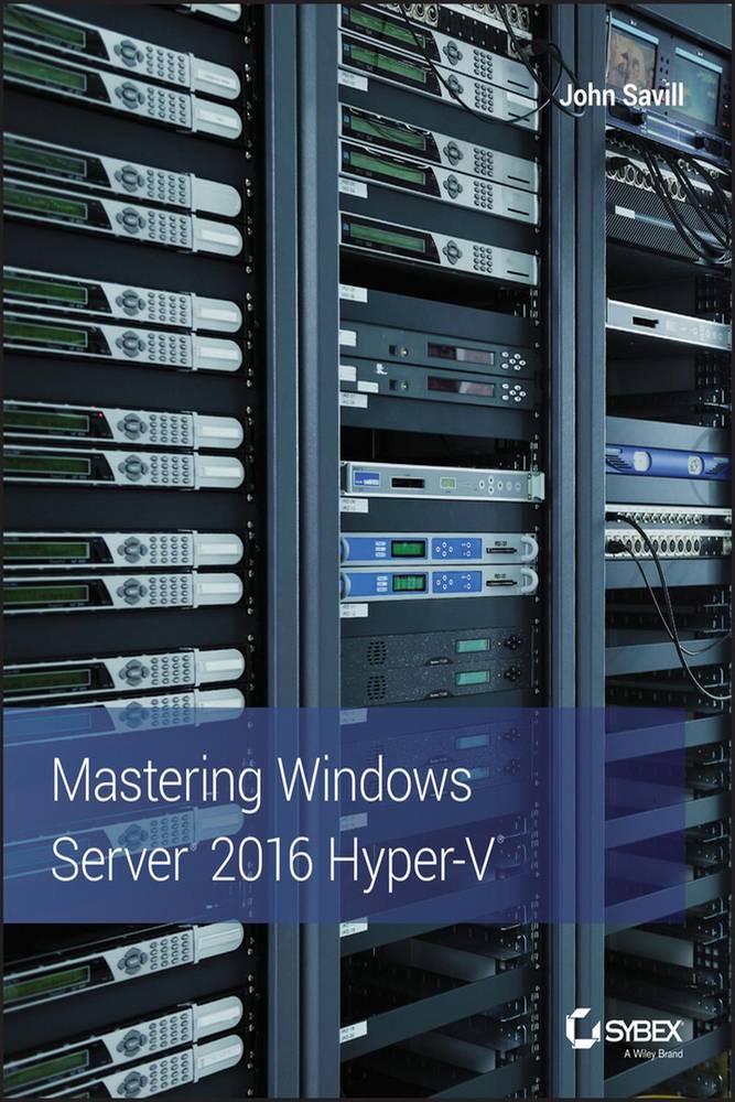 استادی در ویندوز سرور 2016 هایپر-وی ۲۰۱۶ <br> Mastering Windows Server 2016 Hyper-V 2016 - کالیبو