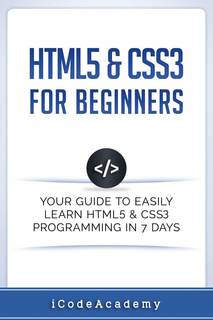 دانلود کتاب HTML5 & CSS3 For Beginners: Your Guide To Easily Learn Programming in 7 Days