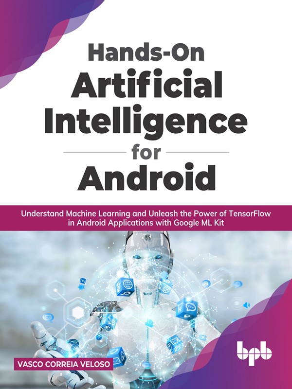 هوش مصنوعی عملی برای اندروید ۲۰۲۲ <br> Hands-On Artificial Intelligence for Android 2022 - کالیبو