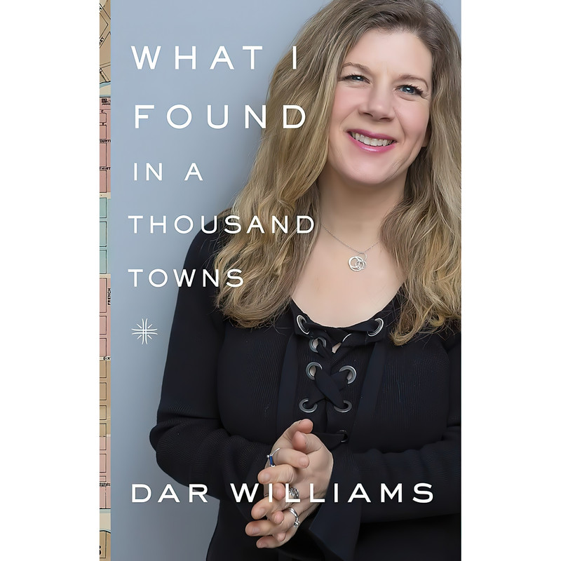 کتاب What I Found in a Thousand Towns اثر Dar Williams انتشارات Basic Books