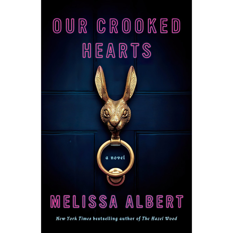کتاب Our Crooked Hearts اثر Melissa Albert انتشارات Flatiron Books