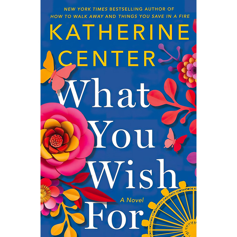 کتاب What You Wish For اثر Katherine Center انتشارات St. Martins Press