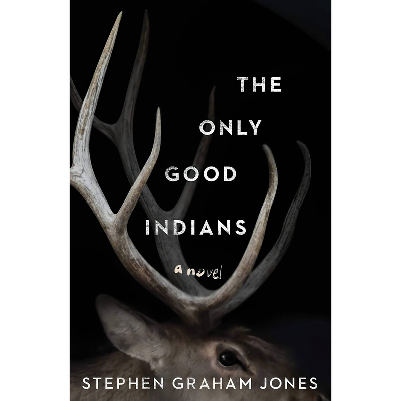 کتاب The Only Good Indians اثر Stephen Graham Jones انتشارات Gallery / Saga Press