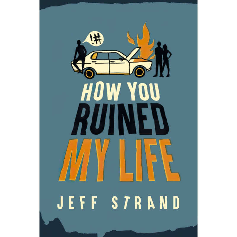کتاب How You Ruined My Life اثر Jeff Strand انتشارات Sourcebooks Fire