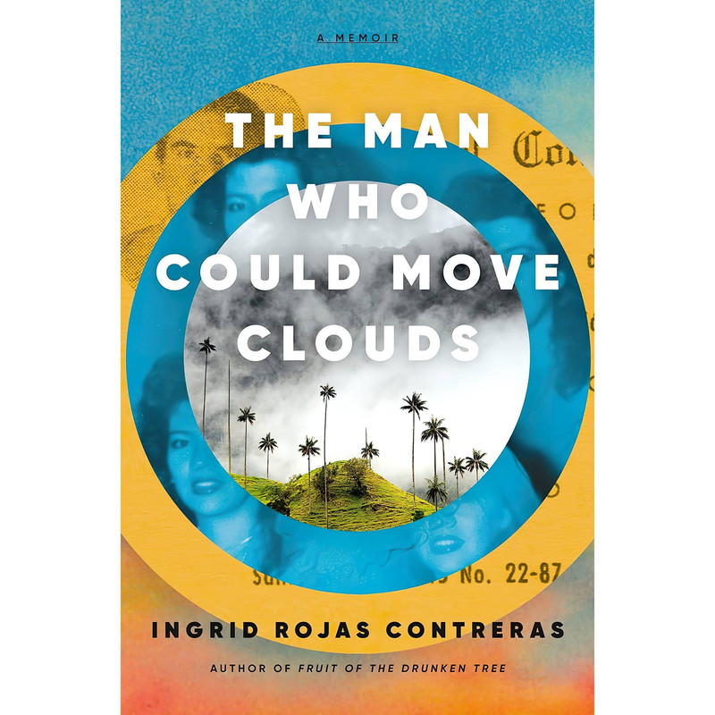 کتاب The Man Who Could Move Clouds اثر Ingrid Rojas Contreras انتشارات Doubleday