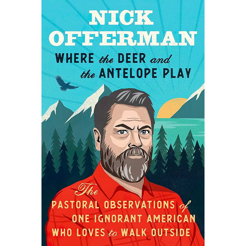 کتاب Where the Deer and the Antelope Play اثر Nick Offerman انتشارات تازه ها