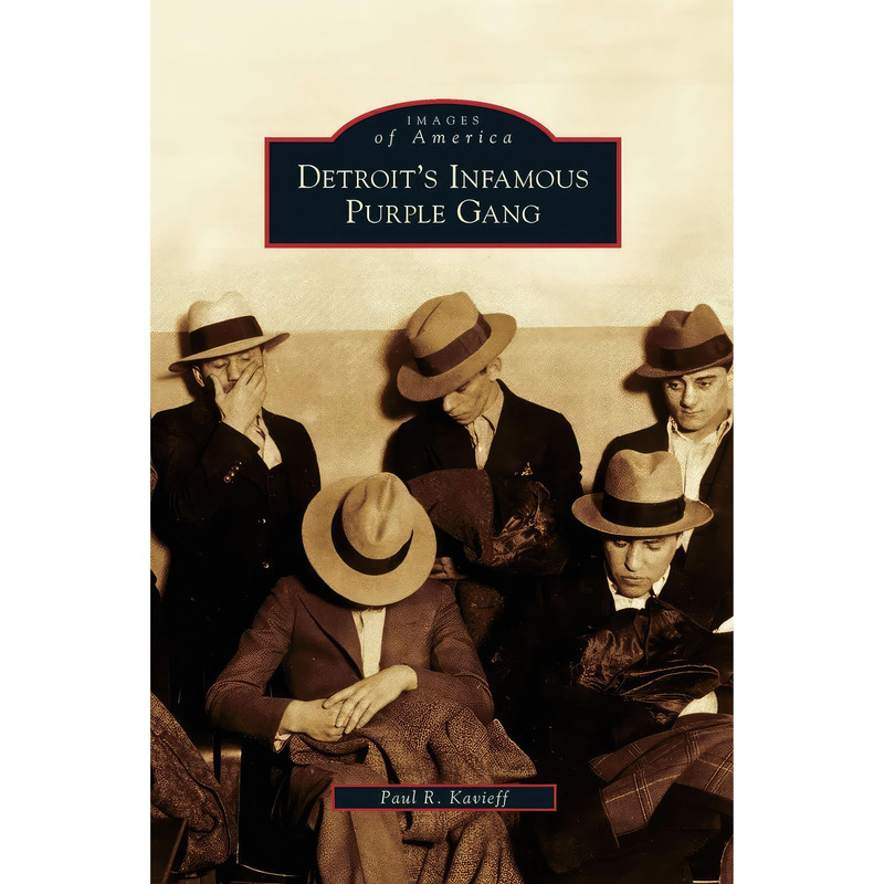 کتاب Detroits Infamous Purple Gang اثر Paul R. Kavieff انتشارات Arcadia Publishing Library Editions