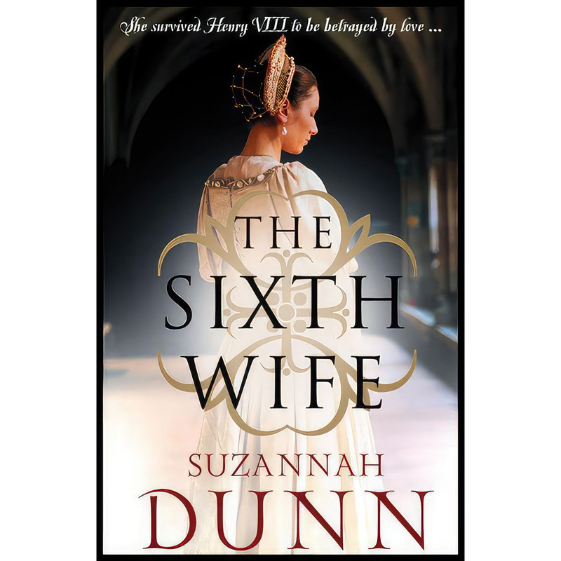 کتاب The Sixth Wife اثر Suzannah Dunn انتشارات Harper Perennial