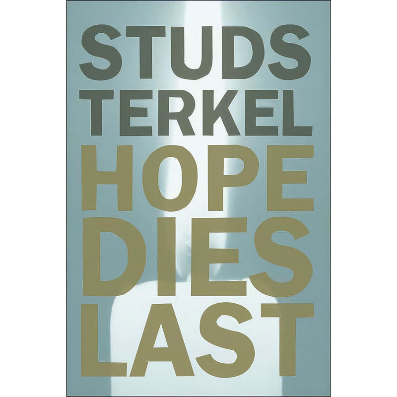 کتاب Hope Dies Last اثر Studs Terkel انتشارات New Press, The
