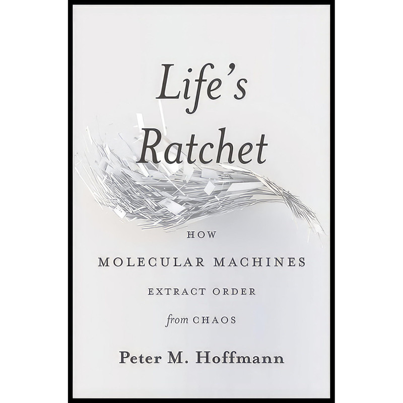 کتاب Lifes Ratchet اثر Peter M. Hoffmann انتشارات Basic Books