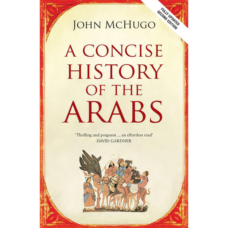 کتاب A Concise History of the Arabs اثر John McHugo انتشارات SAQI BOOKS