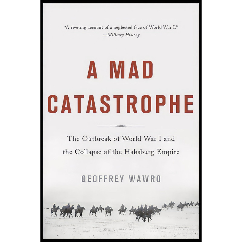 کتاب A Mad Catastrophe اثر Geoffrey Wawro انتشارات تازه ها