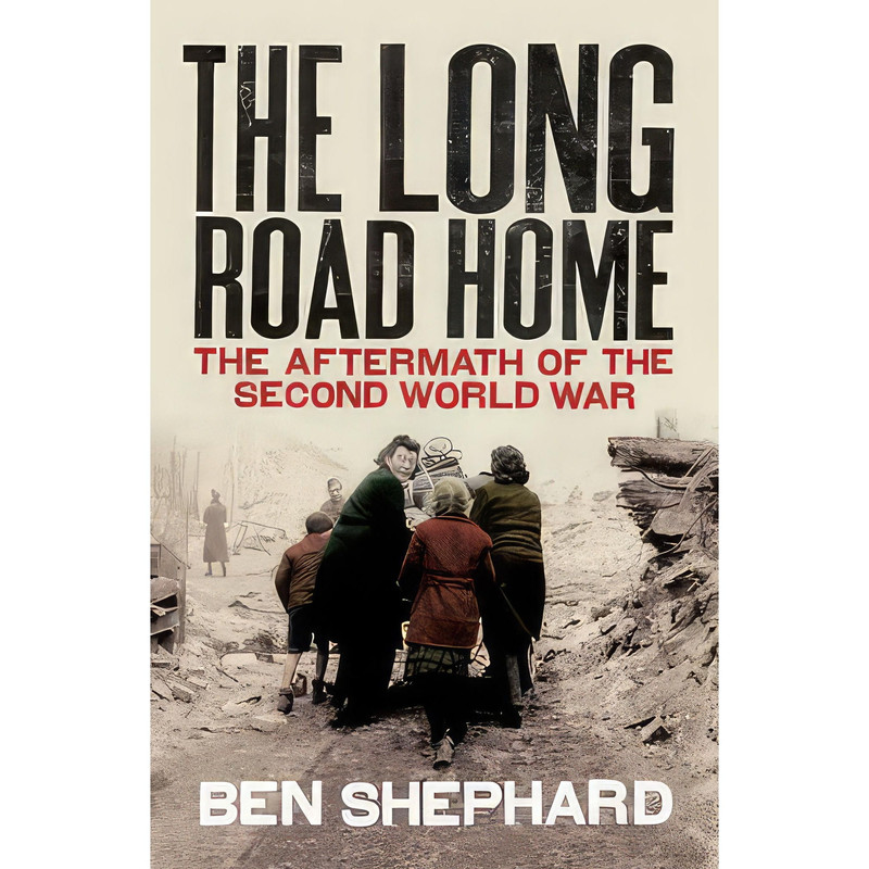 کتاب The Long Road Home اثر Ben Shephard انتشارات Bodley Head