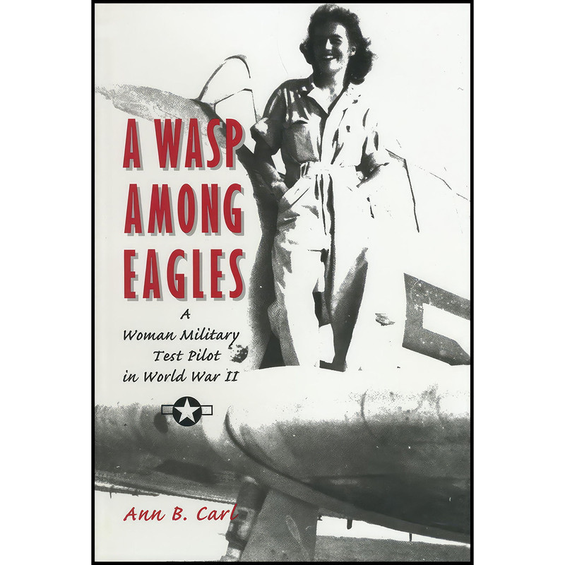 کتاب A WASP Among Eagles اثر Ann Carl انتشارات Smithsonian Books