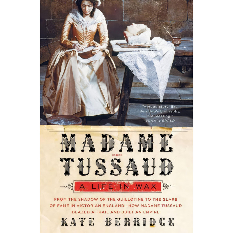 کتاب Madame Tussaud اثر Kate Berridge انتشارات Harper Perennial