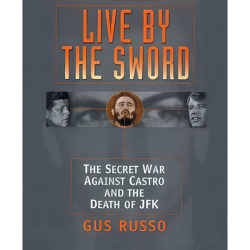 کتاب Live by the Sword اثر Gus Russo and Patrick Cullen انتشارات Blackstone Pub