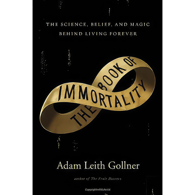 کتاب The Book of Immortality اثر Adam Leith Gollner انتشارات Doubleday Canada