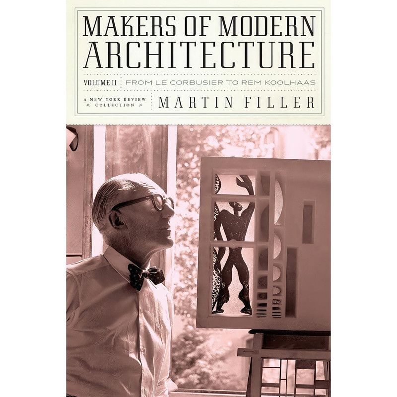 کتاب Makers of Modern Architecture, Volume II اثر Martin Filler انتشارات New York Review Books