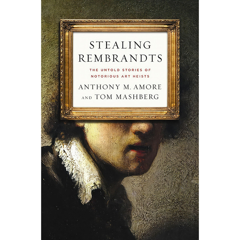 کتاب Stealing Rembrandts اثر Anthony M. Amore and Tom Mashberg انتشارات St. Martins Press