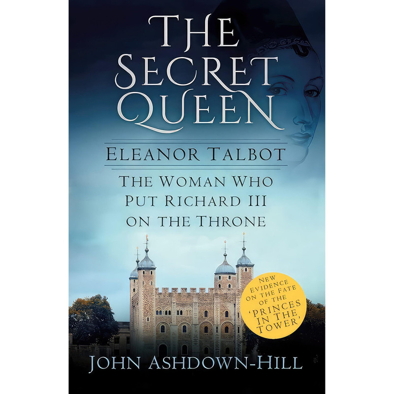 کتاب The Secret Queen اثر John Ashdown-Hill انتشارات تازه ها