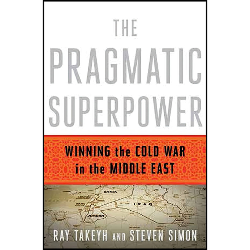 کتاب The Pragmatic Superpower اثر Ray Takeyh and Steven Simon انتشارات W. W. Norton & Company