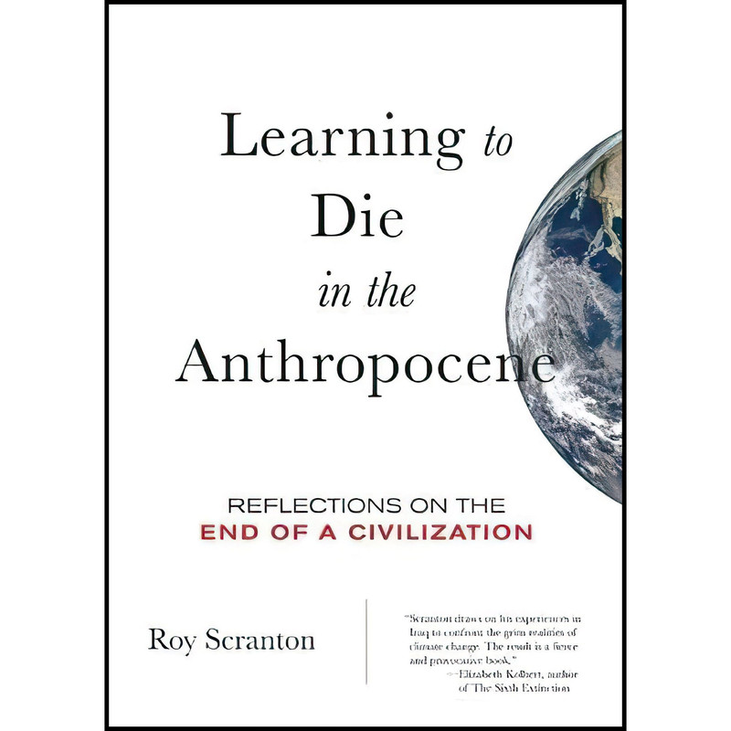 کتاب Learning to Die in the Anthropocene اثر Roy Scranton انتشارات City Lights Publishers