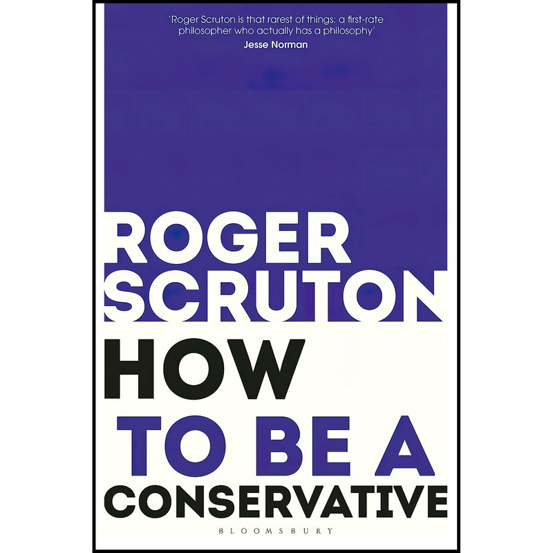 کتاب How to be a conservative اثر Roger Scruton انتشارات Bloomsbury Continuum