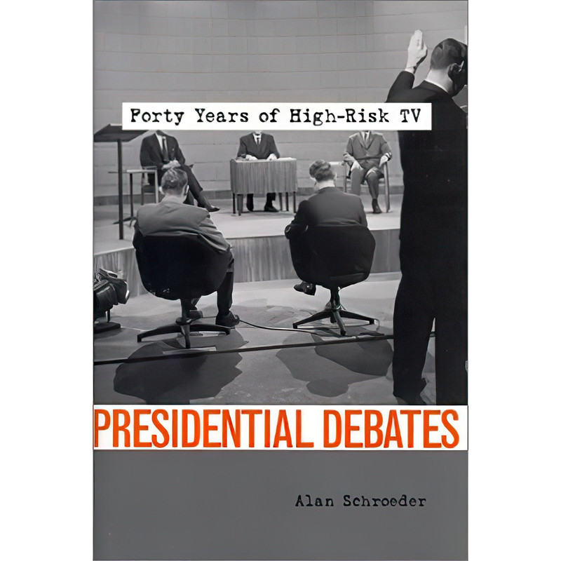 کتاب Presidential Debates اثر Alan Schroeder انتشارات Columbia University Press